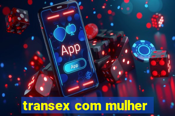 transex com mulher